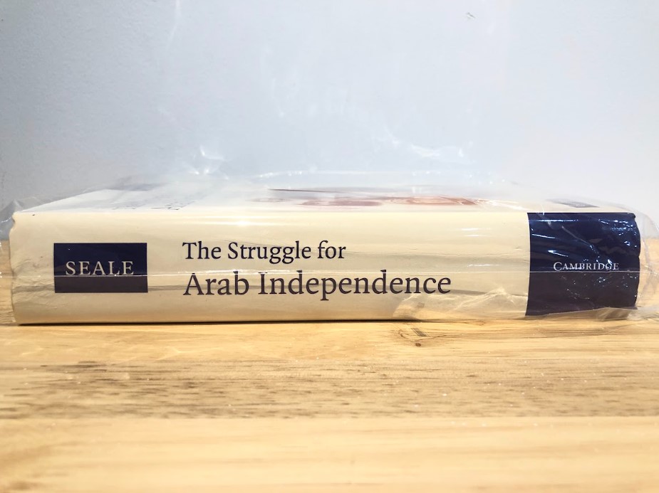 The Struggle for Arab Independence: Raid el-Solh and the makers of the Modern Middle East