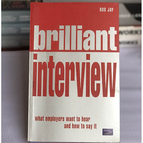 [USED] Brilliant Interview: What Employers want to hear and how to say it