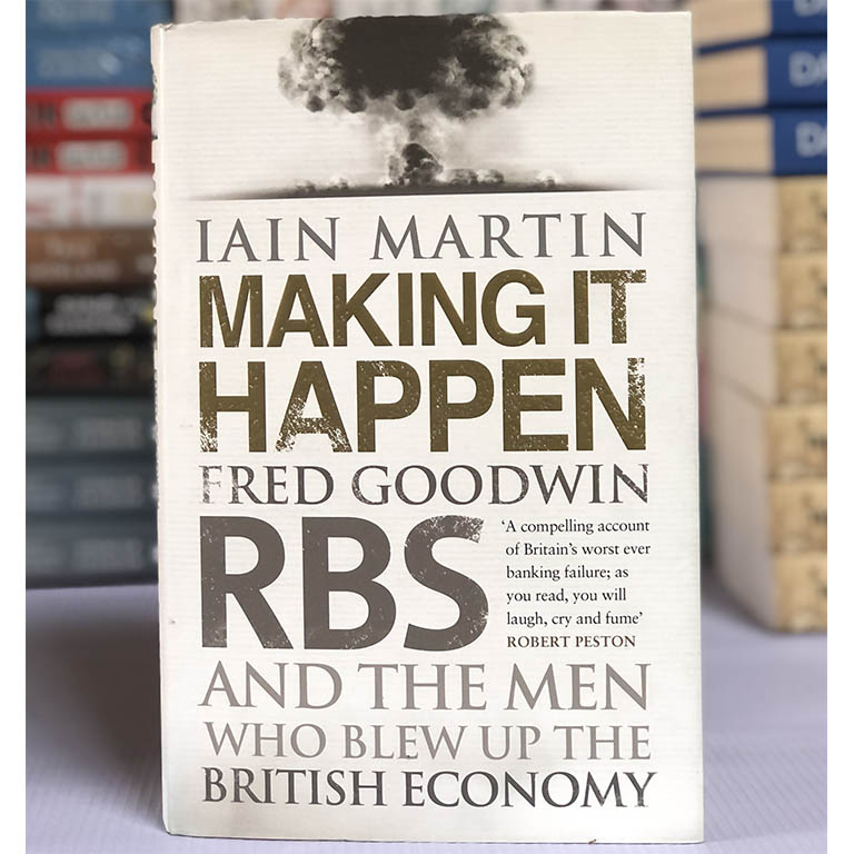 [USED] Making It Happen: Fred Goodwin, RBS and the Men Who Blew up the British Economy