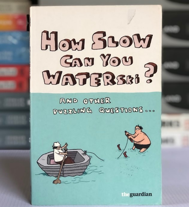 [USED] How Slow Can You Waterski? And Other Puzzling Questions