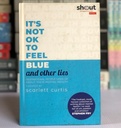 [USED] Its Not Ok To Feel Blue and other lies