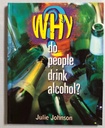 [USED] Why do people drink alcohol?