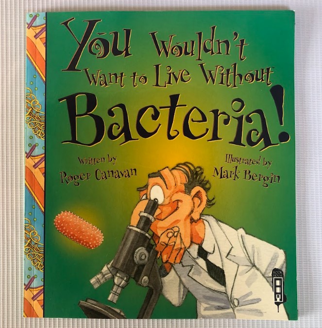 [USED] You Wouldn't Want To Live Without Bacteria!