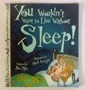 [USED] You Wouldn't Want To Live Without Sleep!