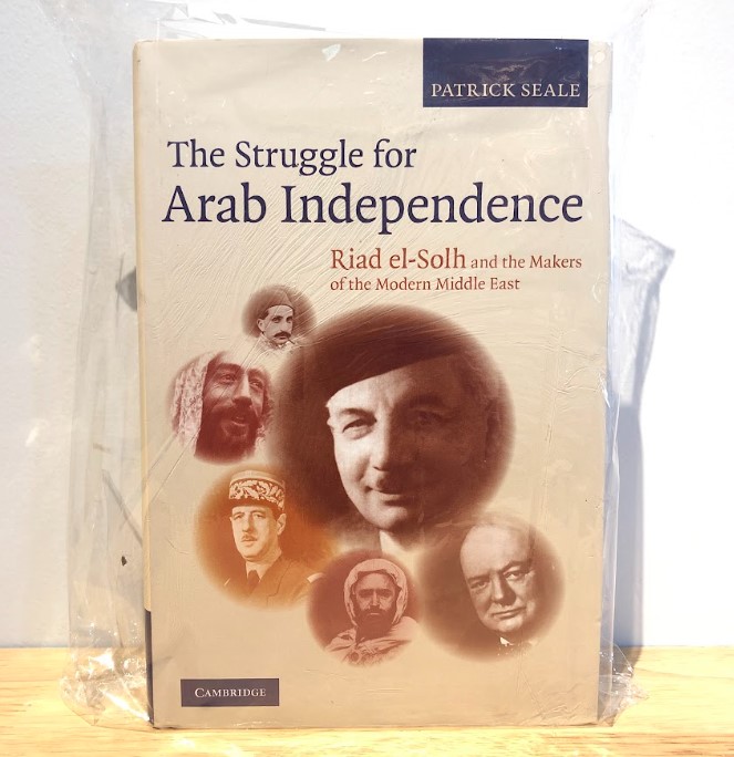 The Struggle for Arab Independence: Raid el-Solh and the makers of the Modern Middle East