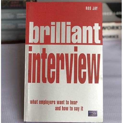 [40063] [USED] Brilliant Interview: What Employers want to hear and how to say it