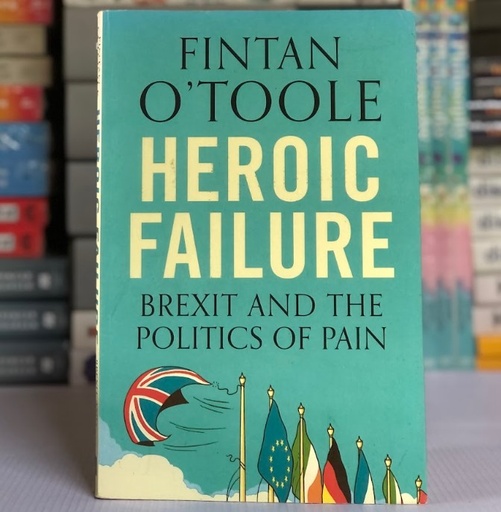 [50055] [USED] Heroic Failure: Brexit And The Politics Of Pain