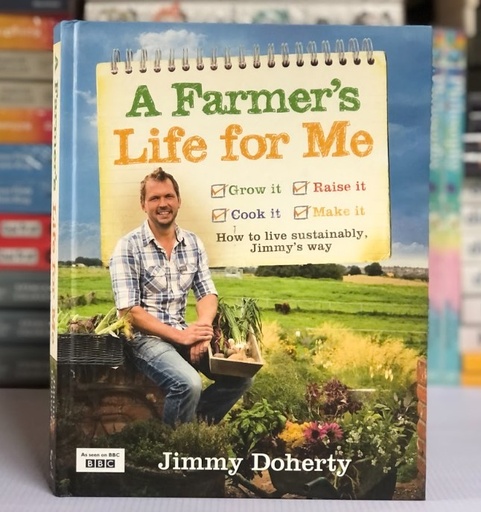 [50118] [USED] A Farmers Life for Me: How to live sustainably, Jimmy's way