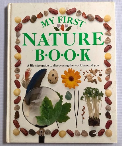 [80308] [USED] My First Nature Book: A Life-Size Guide To Discovering The World Around You